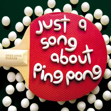 Just a Song About Ping Pong