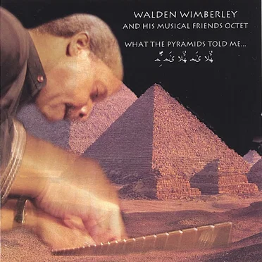 What the Pyramids Told Me... by Walden Wimberley and His Musical Friends Octet - album cover