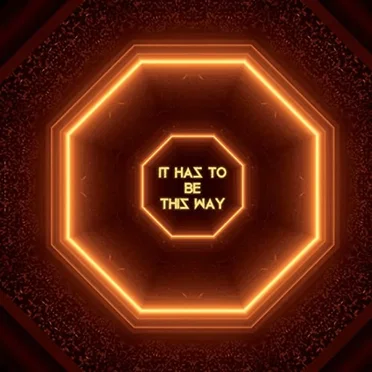 It Has To Be This Way