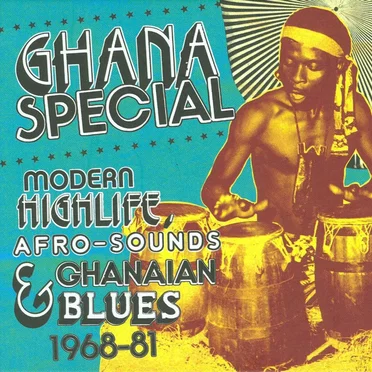 Ghana Special: Modern Highlife, Afro-Sounds, Ghanaian Blues 1968–81 by Various Artists - album cover