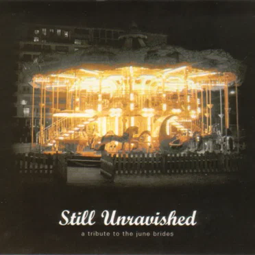Still Unravished: A Tribute to The June Brides by Various Artists - album cover