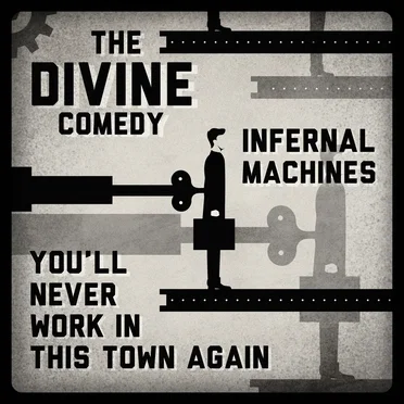 Infernal Machines / You’ll Never Work in This Town Again