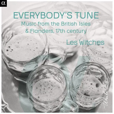 Everybody’s Tune: Music from the British Isles & Flanders, 17th Century