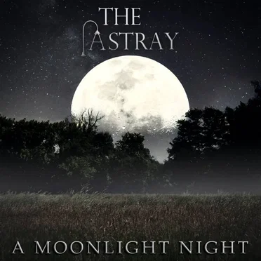 A Moonlight Night by The Astray - album cover