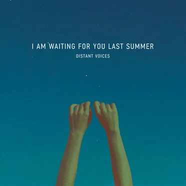 Distant voices by I am waiting for you last summer - album cover