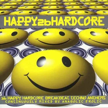 Happy 2b Hardcore, Chapter One by Anabolic Frolic - album cover