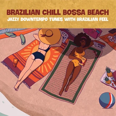 Brazilian Chill Bossa Beach (Jazzy Downtempo Tunes with Brazilian Feel) by Various Artists - album cover
