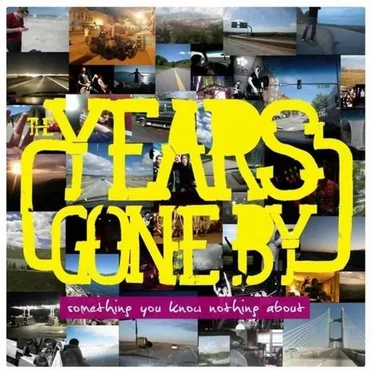 Something You Know Nothing About by The Years Gone By - album cover