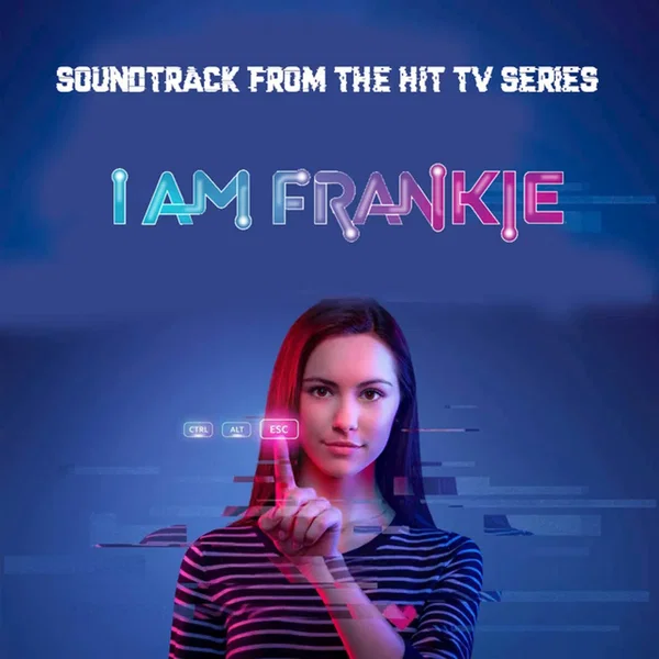 I Am Frankie: Soundtrack From the Hit TV Series