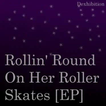 Rollin' Round On Her Roller Skates [EP]