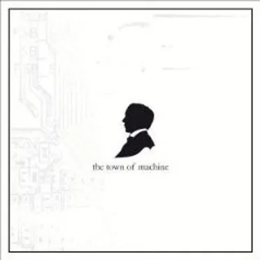 The Town of Machine