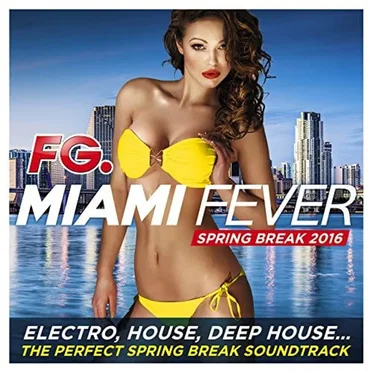 FG. Miami Fever : Spring Break 2016 by Various Artists - album cover