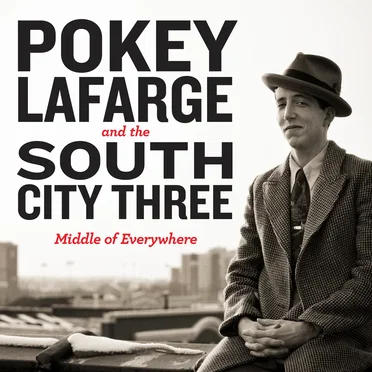 Middle of Everywhere by Pokey LaFarge and the South City Three - album cover