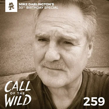 2019-07-31: 259 – Monstercat: Call of the Wild (Mike Darlington’s 30th Birthday Special) by Monstercat - album cover