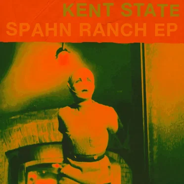 Spahn Ranch EP by Kent State - album cover