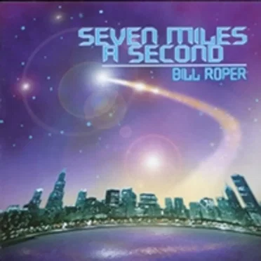 Seven Miles a Second by Bill Roper - album cover