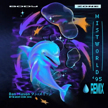 Body Zone (MistWorld '95 - Dan Mason ダン·メイソン ReMix)