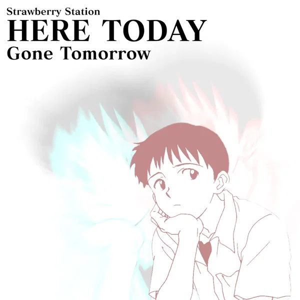 Here Today, Gone Tomorrow