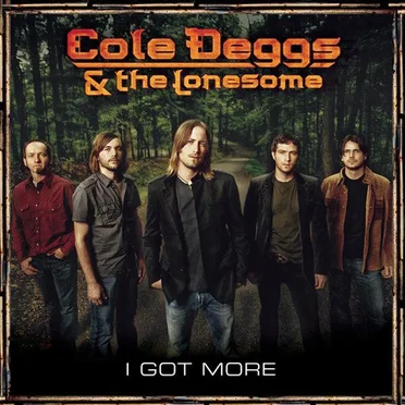 I Got More by Cole Deggs & the Lonesome - album cover
