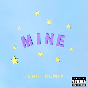 Mine (Bazzi vs. Jengi remix)