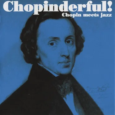 Chopinderful! Chopin meets Jazz by Various Artists - album cover