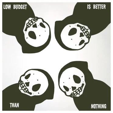 Low Budget Is Better Than Nothing – EP