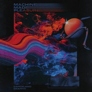Danceland Graffiti by Machine Made Pleasure - album cover