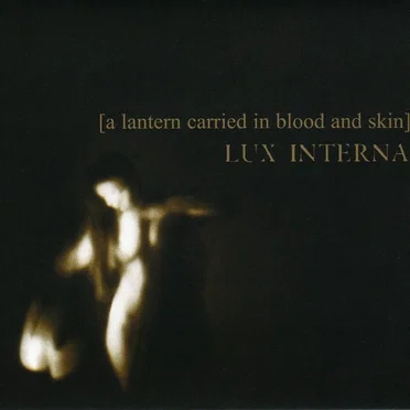 [A Lantern Carried in Blood and Skin]