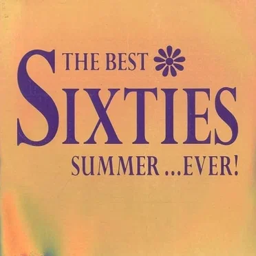 The Best Sixties Summer …Ever! by Various Artists - album cover