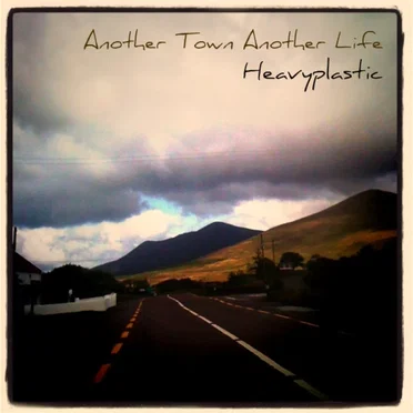 Another Town Another Life by Heavyplastic - album cover