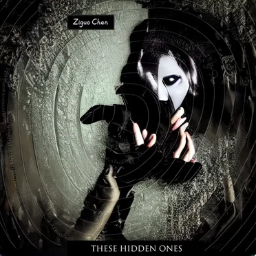 These Hidden Ones by Ziguo Chen - album cover