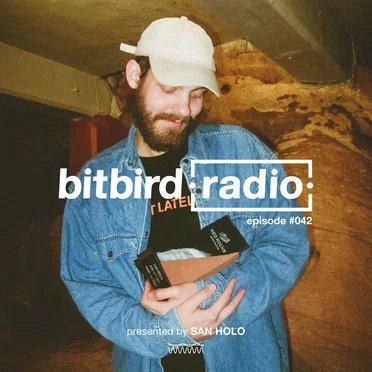 San Holo Presents: bitbird Radio #042