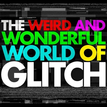 The Weird and Wonderful World of Glitch by Various Artists - album cover