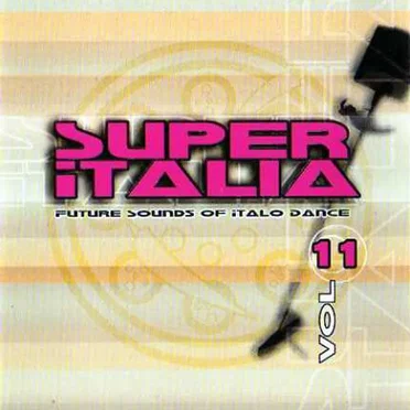 Super Italia: Future Sounds of Italo Dance, Volume 11 by Various Artists - album cover