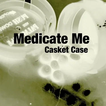 Medicate Me by Casket Case - album cover