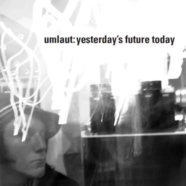 Yesterday's Future Today by Umlaut - album cover