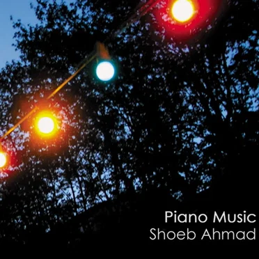 Piano Music by Shoeb Ahmad - album cover