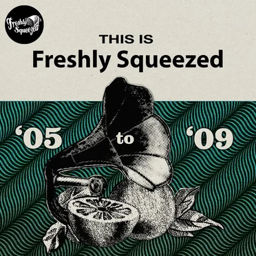 This is Freshly Squeezed 2005 - 2009 by Various Artists - album cover