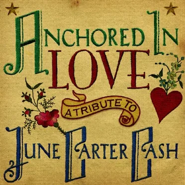 Anchored in Love: A Tribute to June Carter Cash by Various Artists - album cover