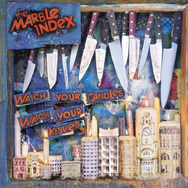 Watch Your Candles Watch Your Knives by The Marble Index - album cover