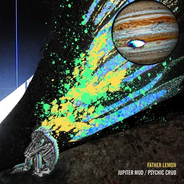 Jupiter Mud / Psychic Crud by Father Lemon - album cover