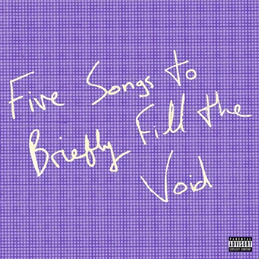 Five Songs to Briefly Fill the Void