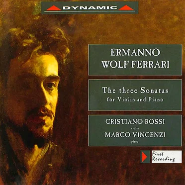 Wolf-Ferrari: The Three Sonatas for Violin and Piano