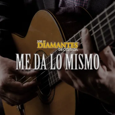 Me Da Lo Mismo by Los Diamantes de Ojinaga - album cover