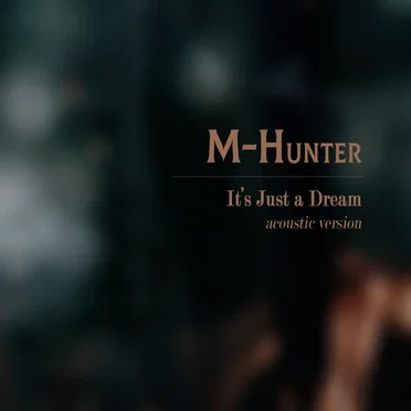 It's Just A Dream (Acoustic Version) by M-Hunter - album cover