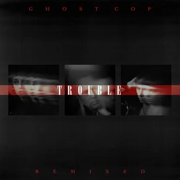 Trouble Remixed by Ghost Cop - album cover