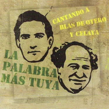La palabra más tuya: Cantando a Blás de Otero y Celaya by Various Artists - album cover