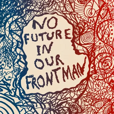 No Future in Our Frontman