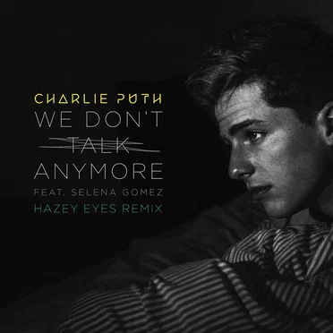 We Don’t Talk Anymore (Hazey Eyes remix)