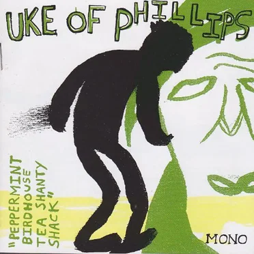 Peppermint Birdhouse Tea Shanty Shack by Uke of Phillips - album cover